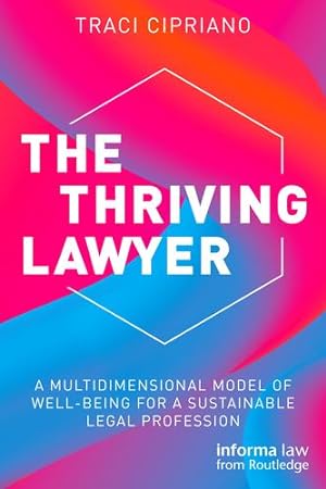 Image du vendeur pour The Thriving Lawyer: A Multidimensional Model of Well-Being for a Sustainable Legal Profession by Cipriano, Traci [Paperback ] mis en vente par booksXpress