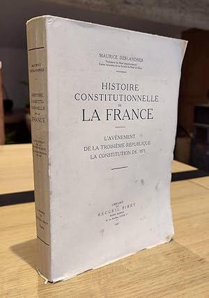 L'avènement de la Troisième république, La constitution de 1875. Histoire constitutionnelle de la...