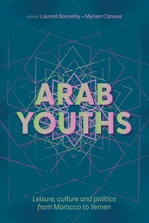 Imagen del vendedor de Arab youths: Leisure, culture and politics from Morocco to Yemen [Paperback ] a la venta por booksXpress