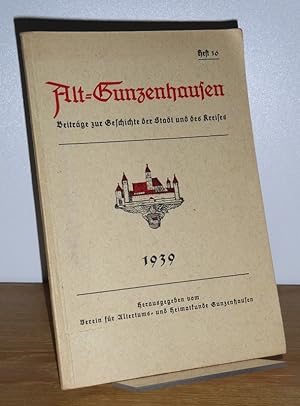 Alt-Gunzenhausen. Beiträge zur Geschichte der Stadt und des Kreises. Heft 16 -1939.