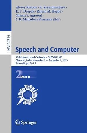 Seller image for Speech and Computer: 25th International Conference, SPECOM 2023, Dharwad, India, November 29    December 2, 2023, Proceedings, Part II (Lecture Notes in Computer Science, 14339) [Paperback ] for sale by booksXpress