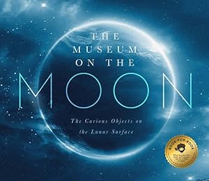 Bild des Verkufers fr The Museum on the Moon: The Curious Objects on the Lunar Surface by Latham, Irene [Hardcover ] zum Verkauf von booksXpress