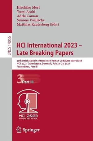 Seller image for HCI International 2023    Late Breaking Papers: 25th International Conference on Human-Computer Interaction, HCII 2023, Copenhagen, Denmark, July . (Lecture Notes in Computer Science, 14056) [Paperback ] for sale by booksXpress