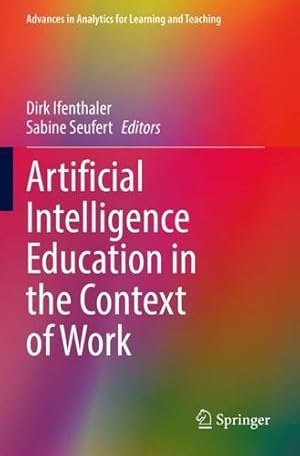 Image du vendeur pour Artificial Intelligence Education in the Context of Work (Advances in Analytics for Learning and Teaching) [Paperback ] mis en vente par booksXpress