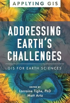 Immagine del venditore per Addressing Earth's Challenges: GIS for Earth Sciences (Applying GIS) [Paperback ] venduto da booksXpress