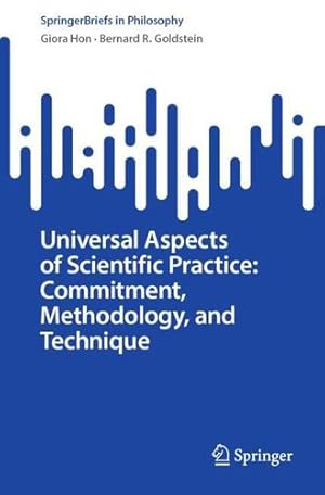 Imagen del vendedor de Universal Aspects of Scientific Practice: Commitment, Methodology, and Technique (SpringerBriefs in Philosophy) by Hon, Giora, Goldstein, Bernard R. [Paperback ] a la venta por booksXpress