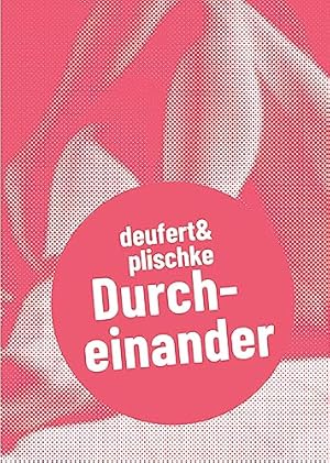 deufert & plischke - Durcheinander. Lea Gerschwitz (Hg.) / Postdramatisches Theater in Portraits ...