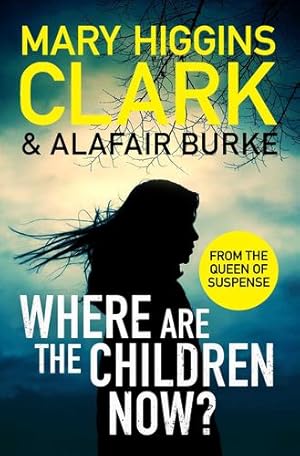 Seller image for Where Are The Children Now?: Return to where it all began with the bestselling Queen of Suspense by Clark, Mary Higgins, Burke, Alafair [Paperback ] for sale by booksXpress