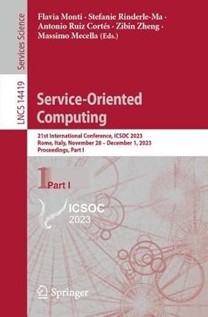 Seller image for Service-Oriented Computing: 21st International Conference, ICSOC 2023, Rome, Italy, November 28 " December 1, 2023, Proceedings, Part I (Lecture Notes in Computer Science, 14419) [Paperback ] for sale by booksXpress