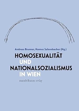 Bild des Verkufers fr Homosexualitt und Nationalsozialismus in Wien zum Verkauf von nika-books, art & crafts GbR