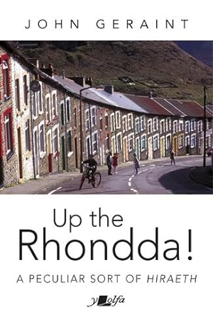 Imagen del vendedor de Up the Rhondda!: A Peculiar sort of Hiraeth by Geraint, John [Paperback ] a la venta por booksXpress