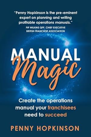Seller image for Manual Magic: Create the Operations Manual Your Franchisees Need to Succeed by Hopkinson, Penny [Paperback ] for sale by booksXpress