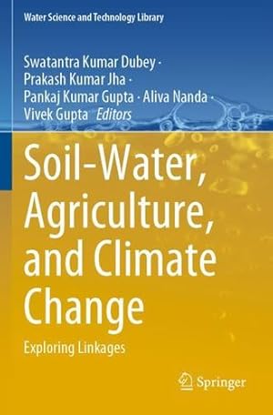 Seller image for Soil-Water, Agriculture, and Climate Change: Exploring Linkages (Water Science and Technology Library, 113) [Paperback ] for sale by booksXpress