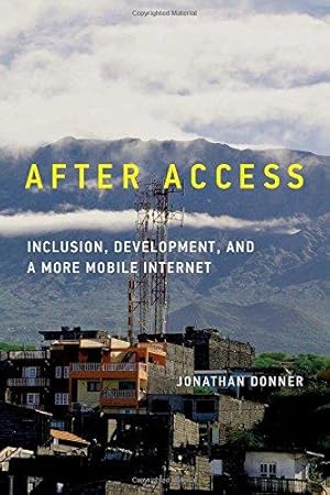 Immagine del venditore per After Access    Inclusion, Development, and a More Mobile Internet (The Information Society Series) venduto da WeBuyBooks