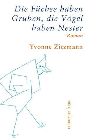Seller image for Die Fchse haben Gruben, die Vgel haben Nester : Roman. for sale by nika-books, art & crafts GbR