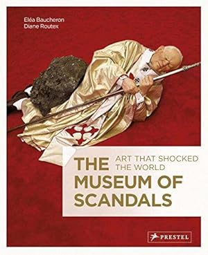 Bild des Verkufers fr The Museum of Scandals: Art That Shocked the World zum Verkauf von WeBuyBooks