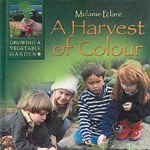 Bild des Verkufers fr A Harvest of Colour (Growing a vegetable garden) zum Verkauf von WeBuyBooks