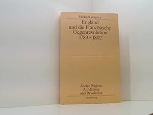 Bild des Verkufers fr England und die franzsische Gegenrevolution 1789-1802 (Ancien Rgime, Aufklrung und Revolution, 27, Band 27) Michael Wagner zum Verkauf von Book Broker