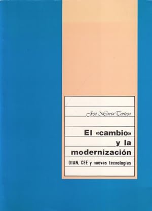 Imagen del vendedor de EL CAMBIO Y LA MODERNIZACIN. OTAN, CEE Y NUEVAS TECNOLOGAS a la venta por Librera Vobiscum