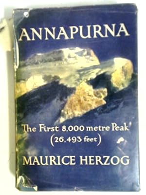 Bild des Verkufers fr Annapurna: Conquest Of The First 8000-Metre Peak (26,493 Feet) zum Verkauf von World of Rare Books