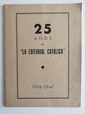 25 años en "La Editorial Católica" : 1916-1941