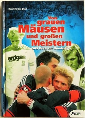 Von grauen Mäusen und großen Meistern; das Buch zur Bundesliga