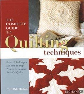 Seller image for The Complete Guide to Quilting Techniques: Essential Techniques and Step-by-step Projects for Making Beautiful Quilts for sale by WeBuyBooks