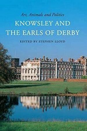 Bild des Verkufers fr Art, Animals and Politics: Knowsley and the Earls of Derby zum Verkauf von WeBuyBooks