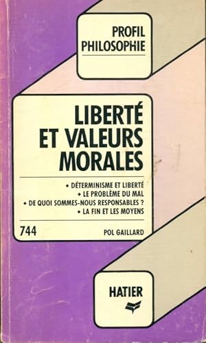 Image du vendeur pour Libert? et valeurs morales - Pol Gaillard mis en vente par Book Hmisphres