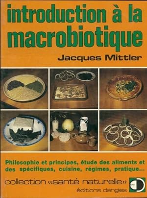 Image du vendeur pour Introduction ? la macrobiotique - Jacques Mittler mis en vente par Book Hmisphres