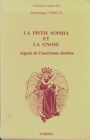 Seller image for La pistis sophia et la gnose : Aspects de l'?sot?risme chr?tien - Dominique Viseux for sale by Book Hmisphres