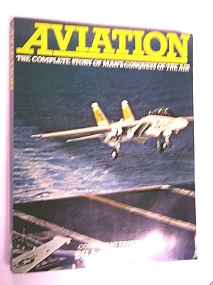 Aviation; The complete story of man's conquest of the air