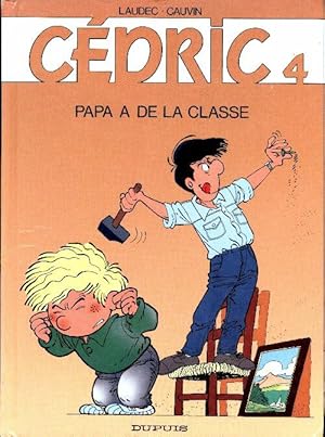 Cédric Tome IV : Papa a de la classe - Raoul Cauvin