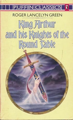 Seller image for King Arthur and his knights of the round table : Newly re-told out of the old romances - Roger Lancelyn Green for sale by Book Hmisphres