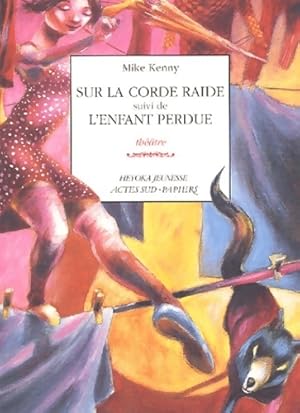 Sur la corde raide suivi de l'enfant - Mike Kenny