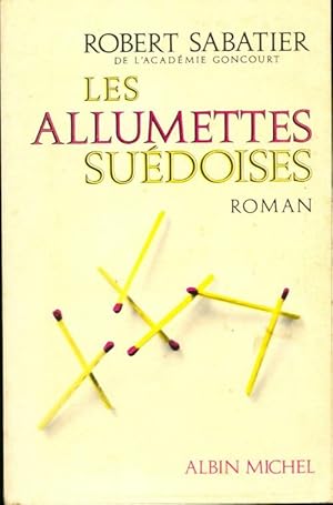 Image du vendeur pour Les allumettes su?doises - Robert Sabatier mis en vente par Book Hmisphres