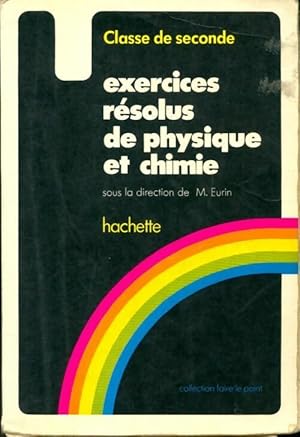 Exercices r?solus de physique et de chimie classe de seconde - Maurice ; Bautrant Eurin