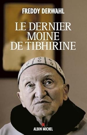 Le Dernier Moine de Tibhirine - Freddy Derwahl
