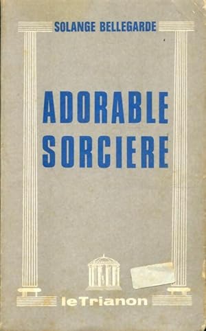 Seller image for Adorable sorci?re - Solange Bellegarde for sale by Book Hmisphres