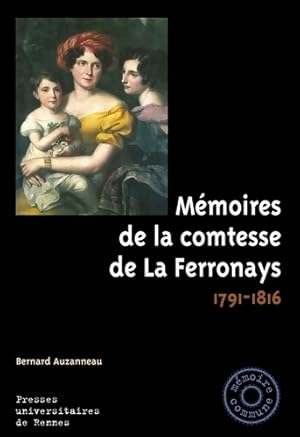 Mémoires de la comtesse de La Ferronnays : 1791-1816 - Bernard Auzanneau