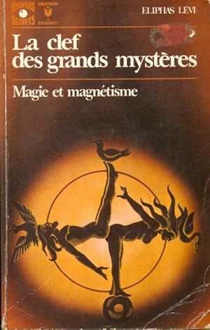 Seller image for La clef des grands myst?res : Magie et Magn?tisme - Eliphas Levi for sale by Book Hmisphres