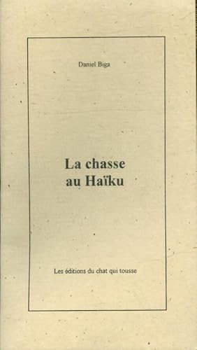 Bild des Verkufers fr La chasse au Ha?ku - Daniel Biga zum Verkauf von Book Hmisphres
