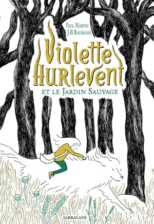 Violette Hurlevent et le jardin sauvage - Paul Martin