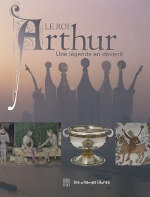 Immagine del venditore per Le roi Arthur : Une l?gende en devenir - Patrick Absalon venduto da Book Hmisphres