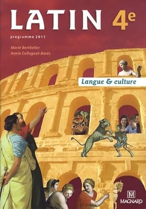 Latin 4e . Manuel  l ve : Langue & culture - Marie Berthelier
