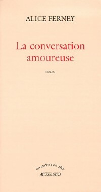 Immagine del venditore per La conversation amoureuse - Alice Ferney venduto da Book Hmisphres