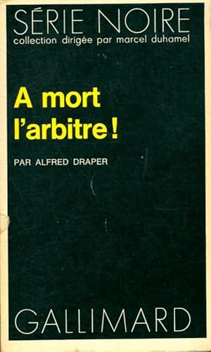 Bild des Verkufers fr A mort l'arbitre ! - Alfred Draper zum Verkauf von Book Hmisphres