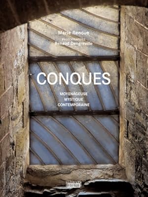 Image du vendeur pour Conques : Moyen?geuse mystique contemporaine - Marie Renoue mis en vente par Book Hmisphres