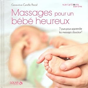 Massages pour un bébé heureux - Geneviève-Camille Pascal