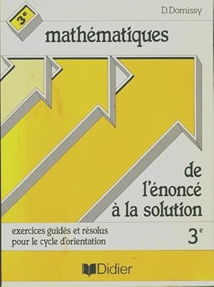 Mathematiques- De L'Enonce A La Solution 3eme - Domissy-D+Feldmann-S